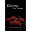 Existence As a Vampire Childe of the Night