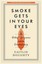 Smoke Gets in Your Eyes: And Other Lessons from the Crematory by Caitlin Doughty