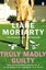 Truly Madly Guilty by Liane Moriarty.