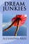NEW Dream Junkies by Alexandra Ares