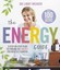 The Energy Guide: A Step-by-Step Plan to Finding the Energy You Need to Flourish