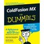 ColdFusion® MX For Dummies® John Paul Ashenfelter/ Jon N. Kocen