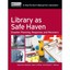 Library as Safe Haven: Disaster Planning, Response, and Recovery; A How-To-Do-It
