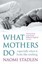 What Mothers Do: Especially When it Looks Like Nothing by Naomi Stadlen...