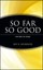 So Far, So Good: The First 94 Years by Roy R. Neuberger (Hardback, 1997)