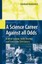 A Science Career Against All Odds: A Life of Survival, Study, Teaching and...