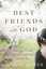Best Friends with God: Falling in Love with the God Who Loves You by Christy...