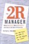 The 2R Manager: When to Relate, When to Require and How to Do Both...