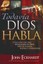 Todavia Dios Habla: Como Oir y Recibir Revelacion de Dios Para Su Familia,...