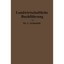 Landwirtschaftliche Buchfuehrung mit Einschluss der Bewertung und Betriebskalkul