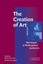 NEW The Creation of Art : New Essays in Philosophical Aesthetics