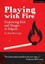 Playing with Fire: Embracing Risk and Danger in Schools by Mike Fairclough (Engl