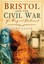 Bristol and the Civil War: For King and Parliament by John Lynch (Paperback,...