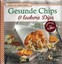 Gesunde Chips & leckere Dips - Gutes aus meiner Küche - NEU & OVP