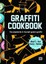 Graffiti Cookbook: A Guide to Techniques and Materials by Dokument Forlag...