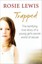 Trapped: The Terrifying True Story of a Secret World of Abuse by Rosie Lewis.