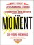 The Moment: Wild, Poignant, Life-changing Stories from 125 Writers and Artists
