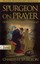Spurgeon on Prayer (Pure Gold Classic): How to Converse with God by Charles...