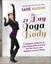 The 21-Day Yoga Body: A Metabolic Makeover and Life-Styling Manual to Get You...