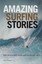 Amazing Surfing Stories: Tales of Incredible Waves and Remarkable Riders