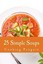 25 Simple Soups: Easy and Delicious Soup Recipes by Penguin, Cooking -Paperback