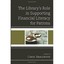 The Library's Role in Supporting Financial Literacy for - Paperback NEW Carol Sm
