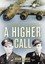 A Higher Call: An Incredible True Story of Combat and Chivalry in the War-Torn