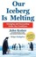 Our Iceberg is Melting Changing and Succeeding Under Any Condit... 9781447263272