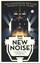 This New Noise The Extraordinary Birth and Troubled Life of the... 9781783350728