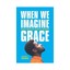 When We Imagine Grace: Black Men and Subject Making by Simone C. Drake...