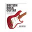 British Rock Guitar: The First 50 Years, the Musicians and Their Stories by...
