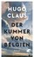 Der Kummer von Belgien Hugo Claus