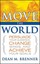 Move the World: Persuade Your Audience, Change Minds, and Achieve Your Goals