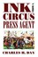 Ink from a Circus Press Agent, An Anthology of Circus History, Charles H. Day