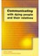 Communicating with Dying People and Their Relatives by Jean Lugton...