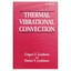 Thermal Vibrational Convection G. Z. Gershuni/ Alexander V. Lyubimov