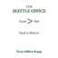 The Seattle Office: Good>bad Hard to Believe? Knapp, Deane Addison
