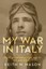 My War in Italy: On the Ground and in Flight with the 15th Air Force by Keith...