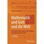 Mathematik Und Gott Und Die Welt: Was Haben Kunst, Musik Oder Religion Mit Mathe