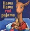 Llama, Llama Red Pajama by Dewdney Anna.