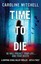 Time to Die by Caroline Mitchell.