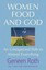 Women Food and God: An Unexpected Path to Almost Everything by Geneen Roth...