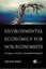 Environmental Economics for Non-Economists: Techniques and Policies for