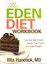 The Eden Diet Workbook: You Can Eat Treats, Enjoy Your Food, and Lose Weight by