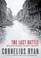 The Last Battle: The Classic History of the Battle for Berlin by Cornelius Ryan