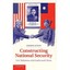 Constructing National Security: U.s. Relations With China and India Hayes, Jarro