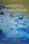 Mindful Compassion: How the Science of Compassion Can Help You Understand Your