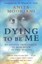 Dying to be Me: My Journey from Cancer, to Near Death, to True Healing by...