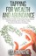 Tapping for Wealth and Abundance The Beginner's Guide to Cleari... 9781500575557