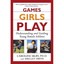 Games Girls Play: Understanding and Guiding Young Femal - Paperback NEW Silby, C
